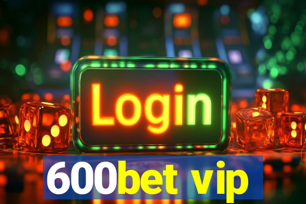 600bet vip